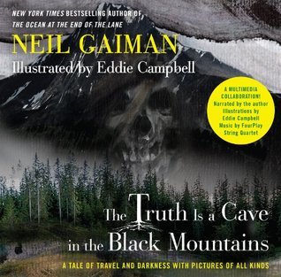 The Truth Is a Cave in the Black Mountains: A Tale of Travel and Darkness with Pictures of All Kinds
