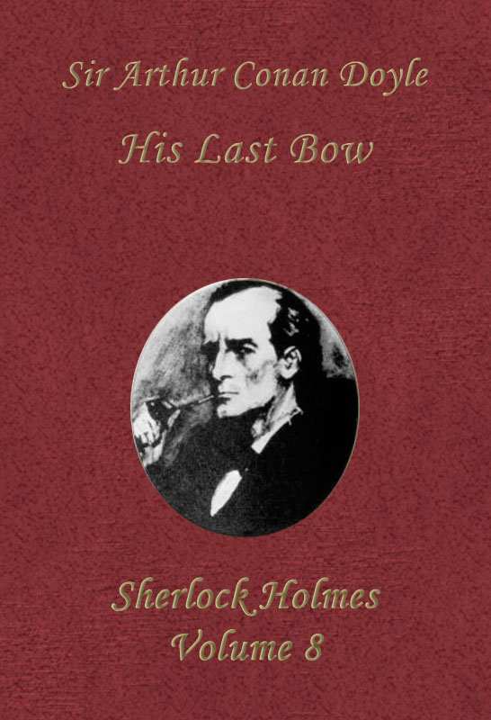 His Last Bow (Sherlock Holmes Vol. 8)